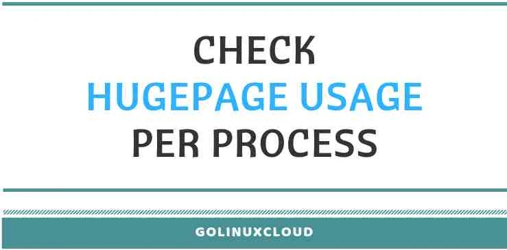 How to check transparent hugepage usage per process in Linux