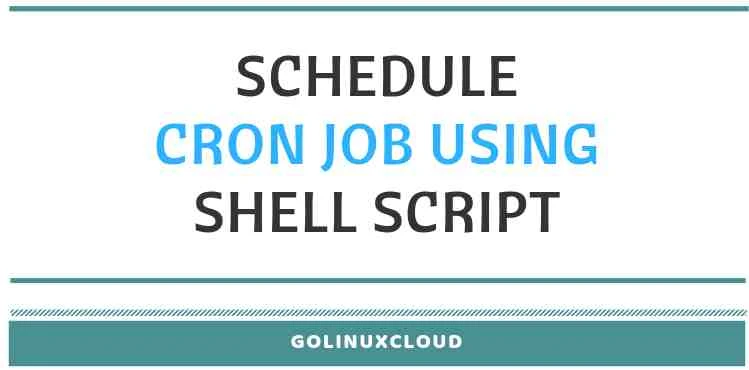 Create cron job or schedule jobs using bash scripts in Linux or Unix