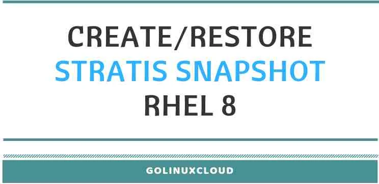 Create Stratis snapshots, Restore Stratis File System & more (CentOS/RHEL 8)