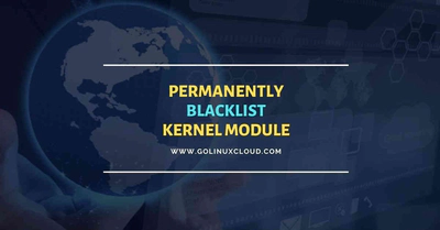 5 easy steps to blacklist kernel module in CentOS RHEL 7 8