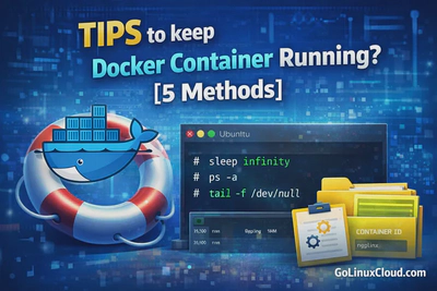 Keep Docker Container Running (5 Easy Methods + Examples & Best Practices)
