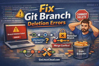Git Delete Branch (Local & Remote) with Examples and Fixes