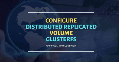 Configure glusterfs distributed replicated volume RHEL/CentOS 8