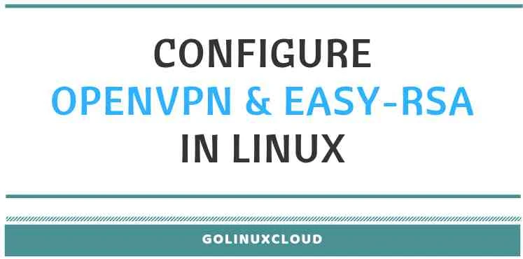 Install & Configure OpenVPN Server Easy-RSA 3 (RHEL/CentOS 7) in Linux