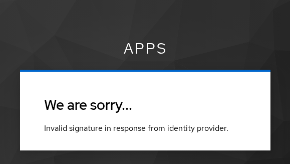 Apps realm error card reading Invalid signature in response from identity provider
