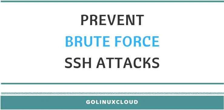 6 ways to prevent brute force SSH attacks in Linux (CentOS/RHEL 7)