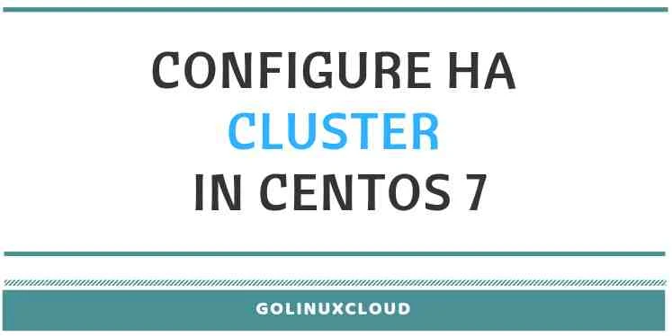 Configure High Availability Cluster in CentOS 7 (Step by Step Guide)