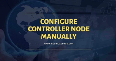 Steps to Install and configure Controller Node in OpenStack – Part 2