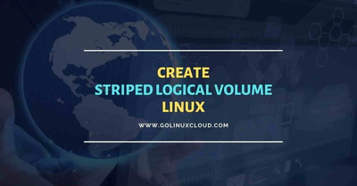 Create & Manage Striped Logical Volume Linux [Step-by-Step]