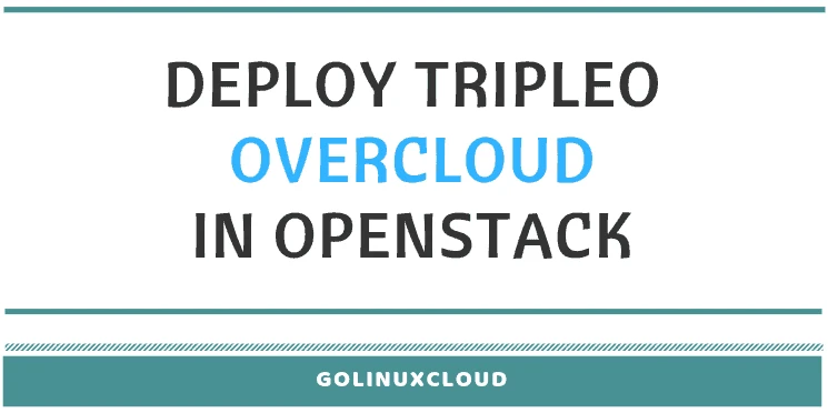 How to Configure Tripleo Undercloud to deploy Overcloud in OpenStack
