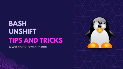 Tips and Tricks to use Unshift in Bash with Examples