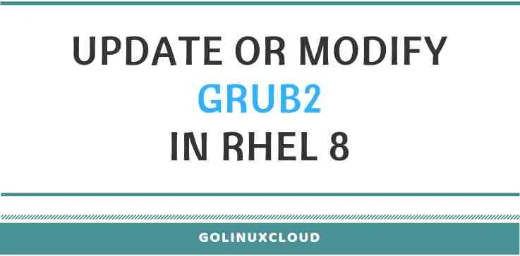 How to update GRUB2 using grub2-editenv and grubby in RHEL 8 Linux