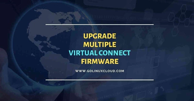 Step-by-Step: Upgrade multiple HPE VC firmware with SUM